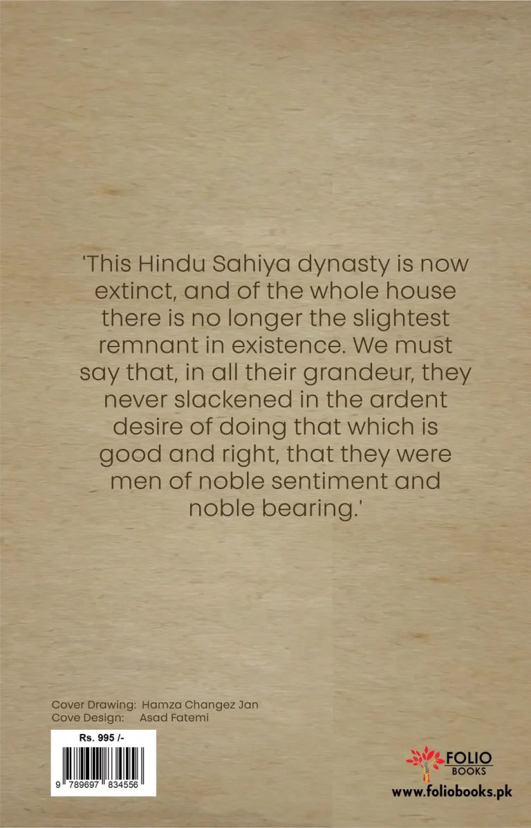Forgotten Kings
The Story of the Hindu Sahi Dynasty
BY CHANGEZ SALEEM JAN