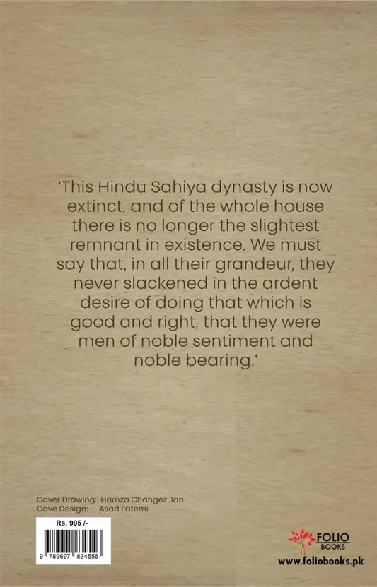 Forgotten Kings
The Story of the Hindu Sahi Dynasty
BY CHANGEZ SALEEM JAN