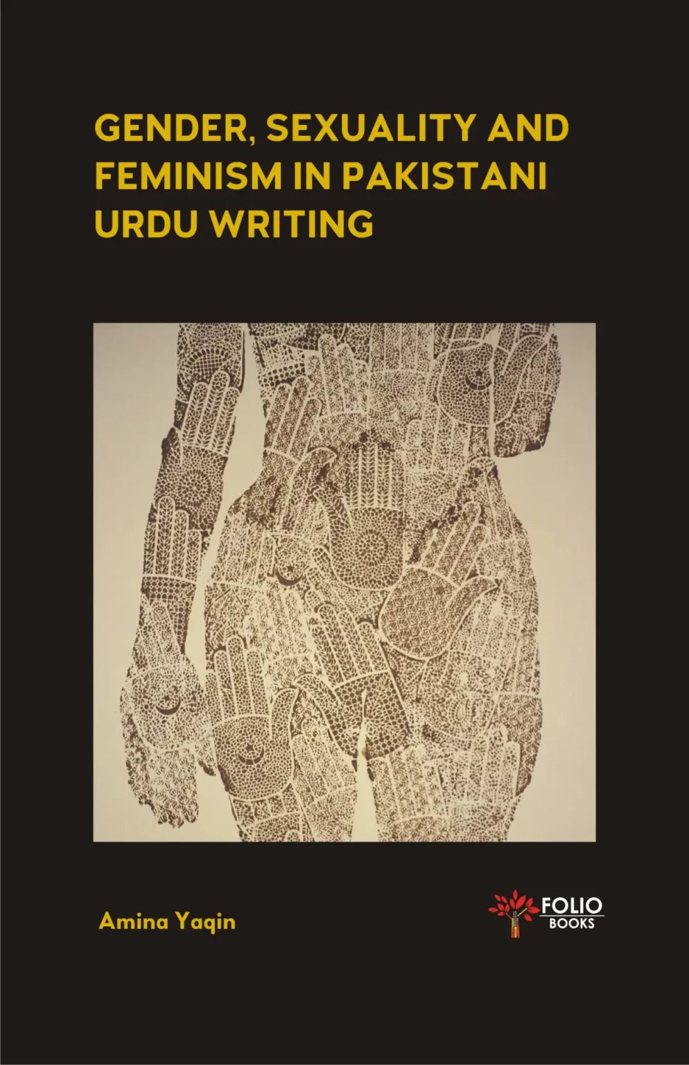 GENDER, SEXUALITY AND FEMINISM IN PAKISTANI URDU WRITING
BY AMINA YAQIN | fol