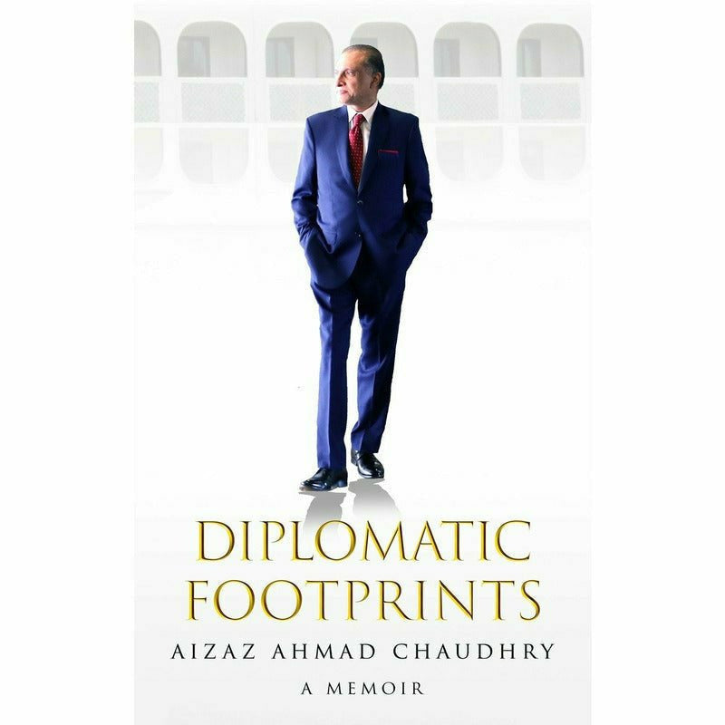Diplomatic Footprints - By Aizaz Ahmad Chaudhry