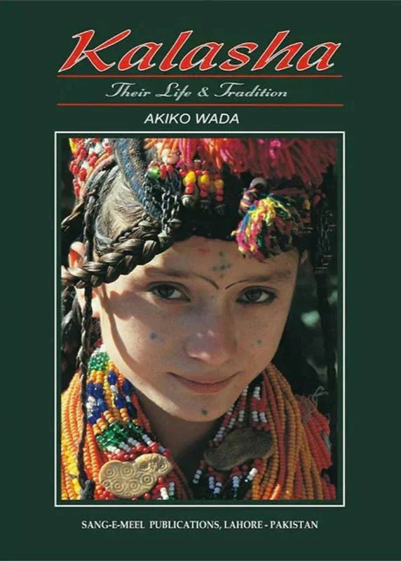 Kalasha Their Life & Tradition by Akiko Wada