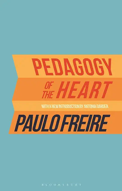Pedagogy of the Heart by Paulo Freire