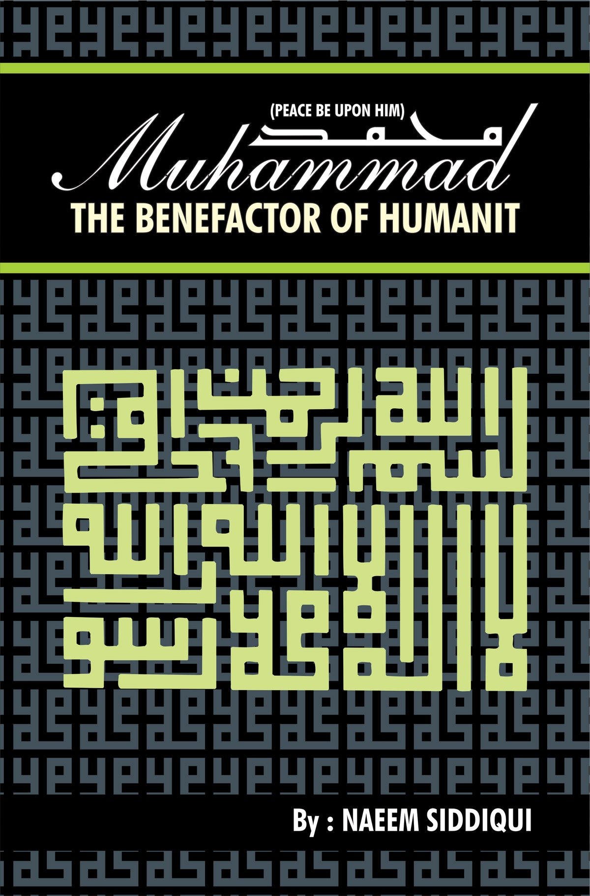 Muhammad The benefactor of Humanity By Naeem Saddiqi