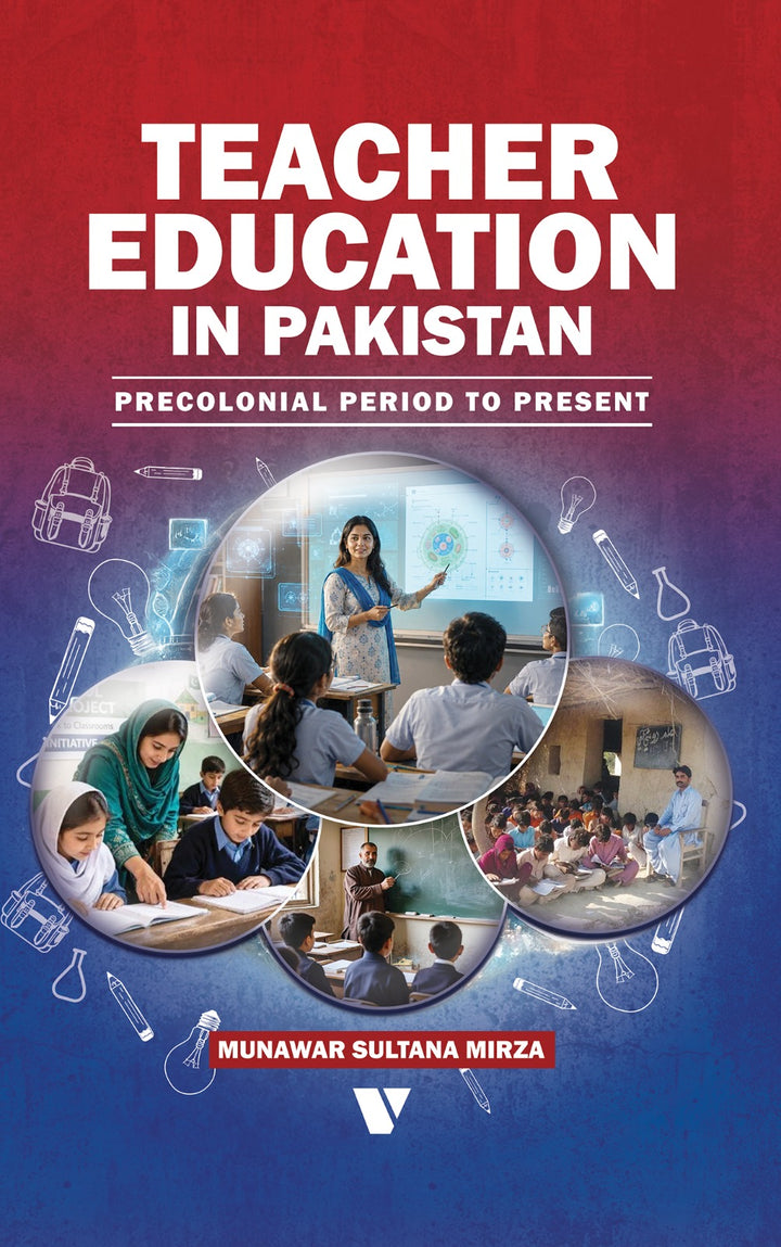Teacher Education In Pakistan
PRECOLONIAL PERIOD TO PRESENT
By Munawar Sultana Mirza