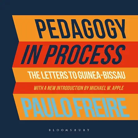 Pedagogy in Process: The Letters to Guinea-Bissau by Paulo Freire