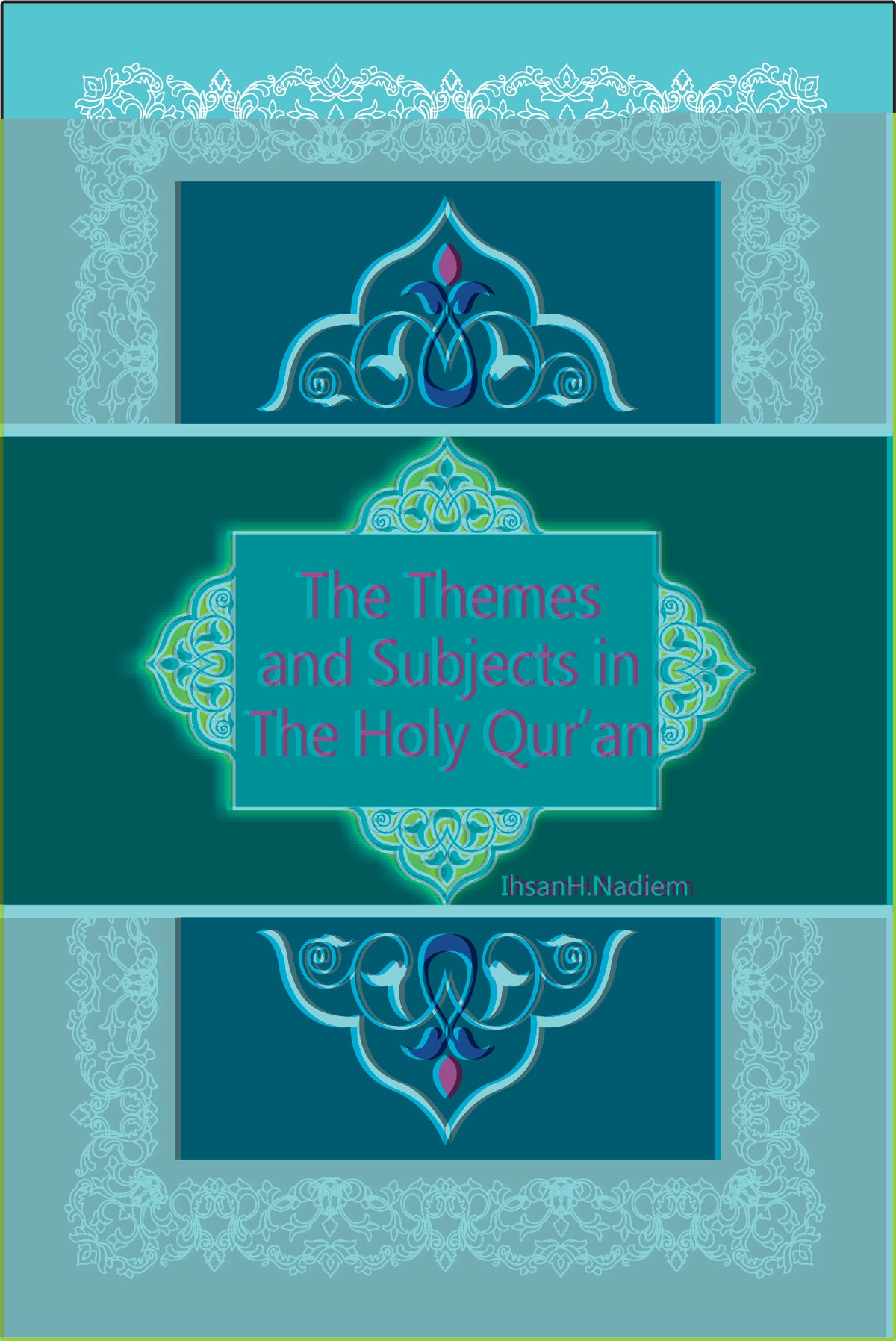 The theme and subject in holy Qura by Ihsan Nadeem / 2 PARTS