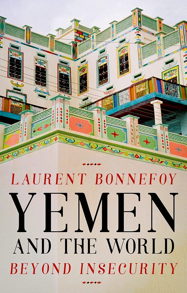 Yemen and the world beyond insecurity by Laurent Bonnefoy