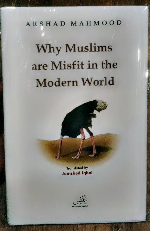 Why muslims are misfit in the modern world by arshad mehmood