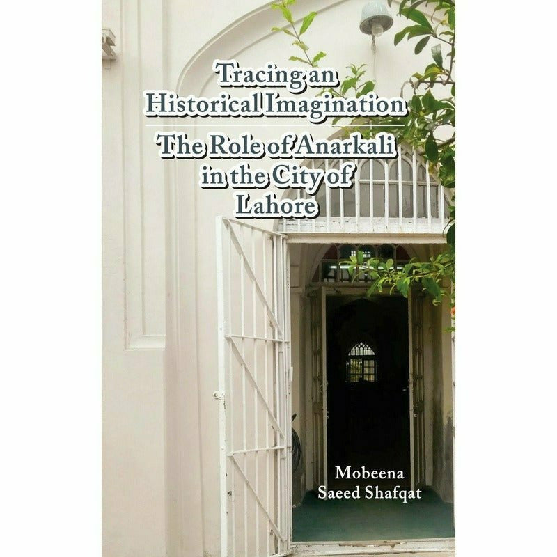 Tracing an Historical Imagination By Mobeena Saeed Shafqat