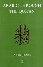 Arabic Through The Qur'an /Alan Jones