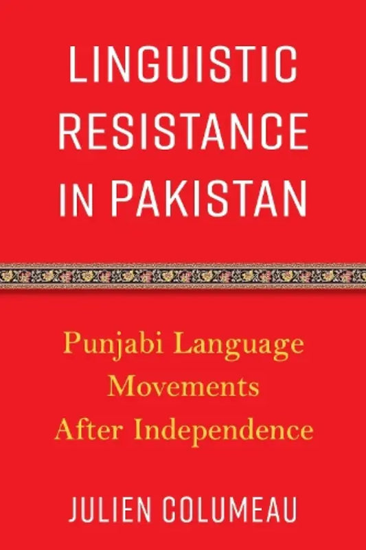 Linguistic Resistance In Pakistan PUNJABI LANGUAGE MOVEMENTS AFTER By Julien Columeau