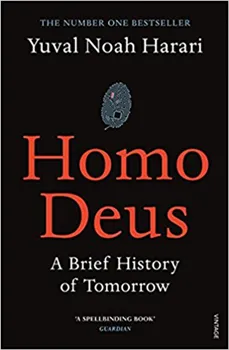 Homo Deus: A Brief History of Tomorrow /Yuval Noah Harari