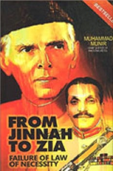 FROM JINNAH TO ZIAFAILURE OF LAW OF NECESSITY By MUHAMMAD MUNIR