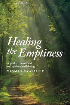 Healing The Emptiness: A Guide To Emotional And Spiritual Well Being by Yasmin Mogaed