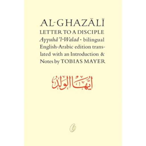 Al-Ghazali Letter To A Disciple /Abu Hamid Muhammad Ghazali