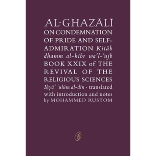 Al-Ghazali On Condemnation Of Pride And Self-Admiration /Abu Hamid Muhammad Ghazali