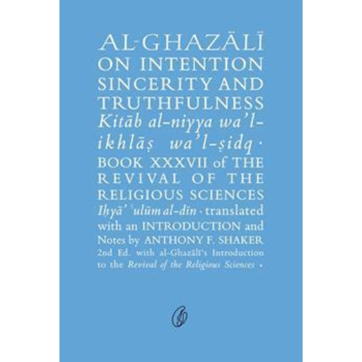 Al-Ghazali On Intention Sincerity And Truthfulness /Abu Hamid Muhammad Ghazali