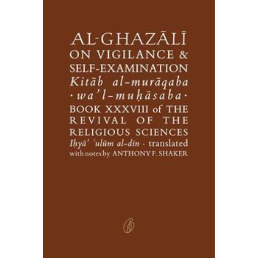 Al-Ghazali On Vigilance & Self-Examination /Abu Hamid Muhammad Ghazali