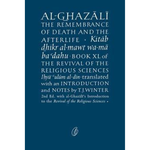 Al-Ghazali The Remembrance Of Death And The Afterlife /Abu Hamid Muhammad Ghazali