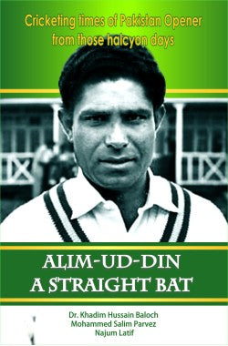 Alim-ud-Din, A Straight Bat
Author: Dr. Khadim Hussain Baloch, Mohammed Salim Parvez, Najum Latif
Availability: In Stock