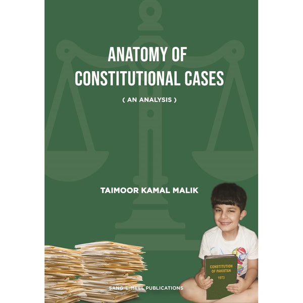 Anatomy of Constitutional Cases By Taimoor Kamal Malik