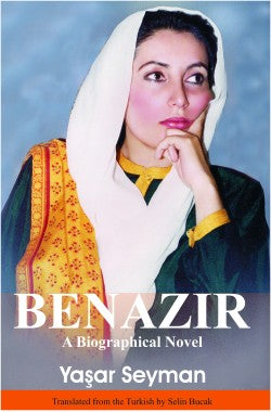 BENAZIR
A Biographical Novel
Author: Yaşar Seyman
Availability: In Stock