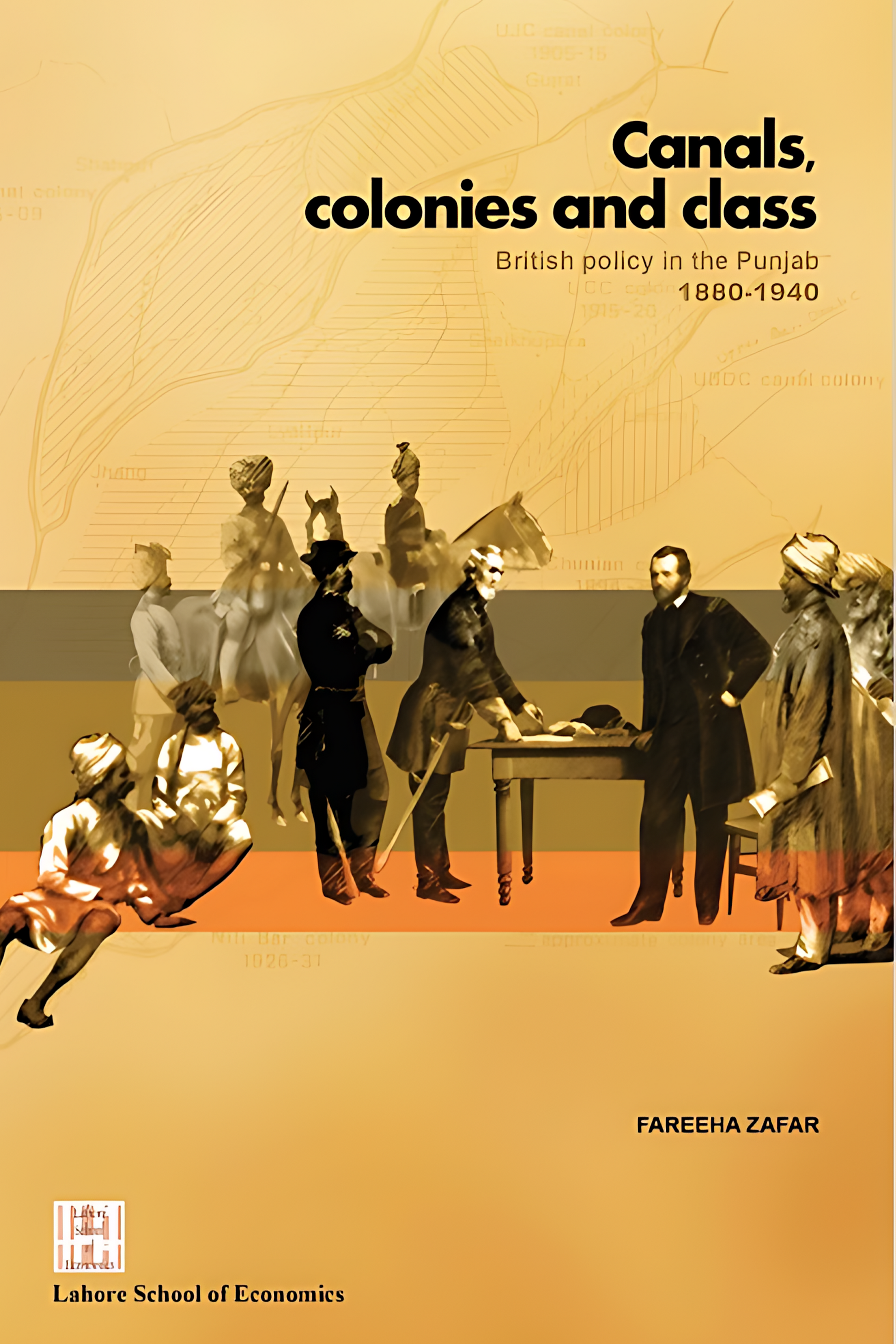 Canals, colonies and class: British policy in the Punjab 1880-1940