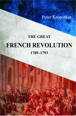 The Great French Revolution 1789-1793
Author: Peter Kropotkin
Availability: In Stock