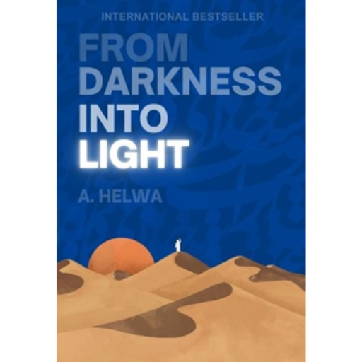 From Darkness Into Light /A. Helwa