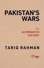 Pakistan’s Wars
An Alternative History

BY TARIQ RAHMAN