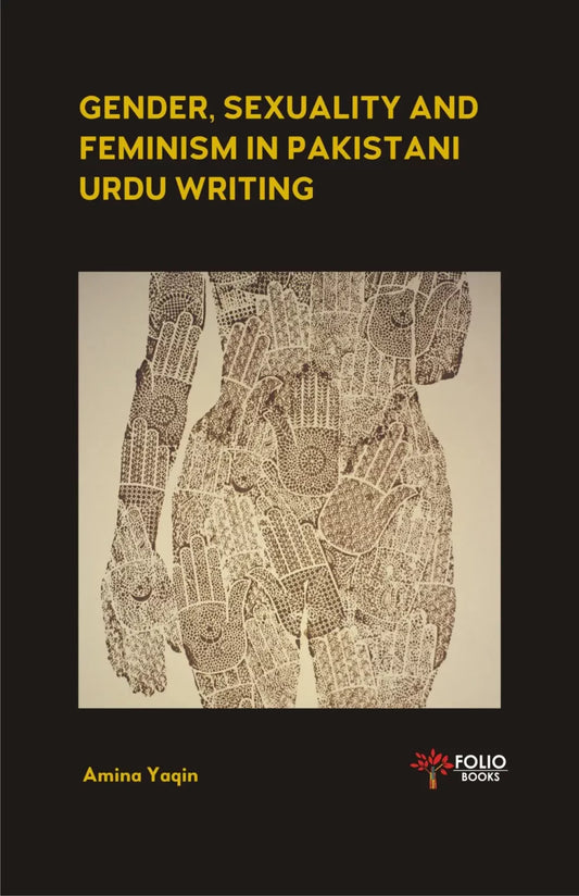 GENDER, SEXUALITY AND FEMINISM IN PAKISTANI URDU WRITING

BY AMINA YAQIN | fol