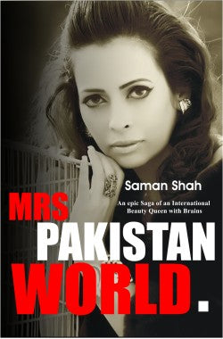 Mrs Pakistan World
An Epic Saga of International Beauty Queen with Brains
Author: Saman Shah
Availability: In Stock