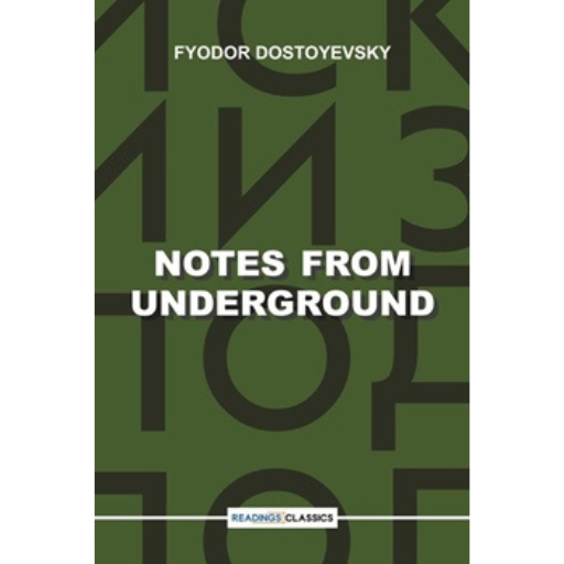 Notes From Underground /Fyodor Dostoyevsky