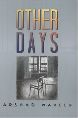 Other Days
(Novel)
Author: Arshad Waheed