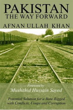 Pakistan - The Way Forward
Author: Afnan Ullah Khan
Availability: In Stock