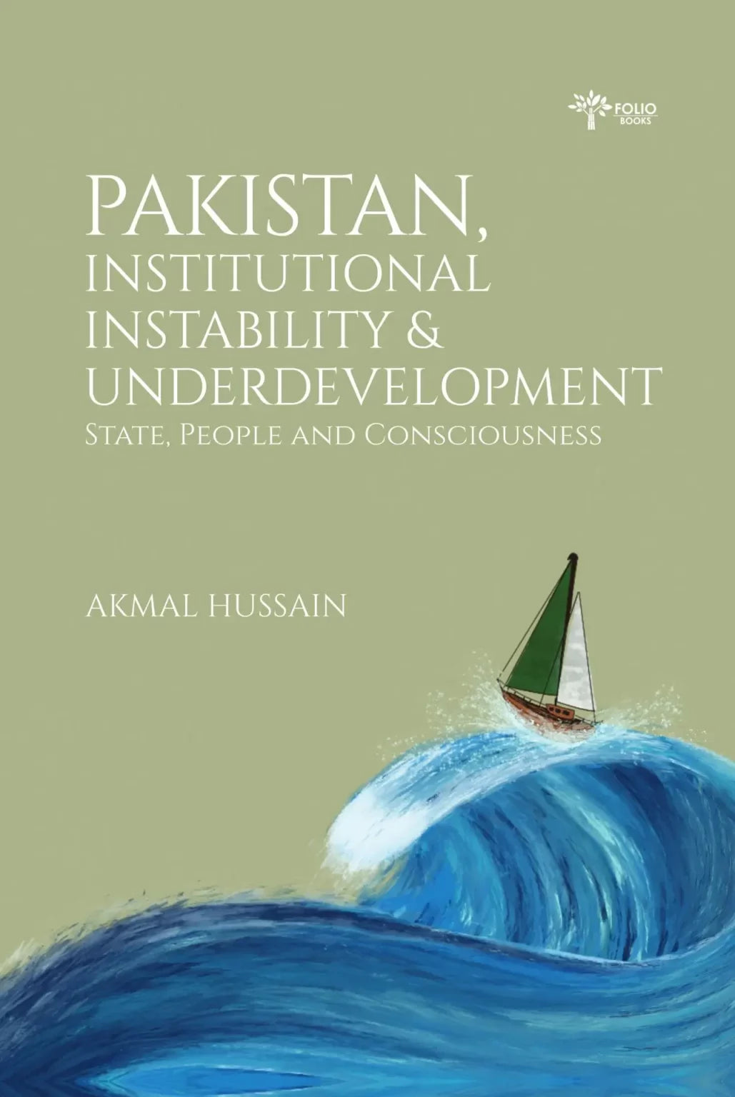 Pakistan, Institutional Instability & Underdevelopment
State, People and Consciousness (Paperback)

BY AKMAL HUSSAIN | fol