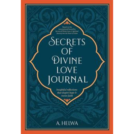 Secrets Of Divine Love Journal: Insightful Reflections That Inspire Hope & Revive Faith /A.Helwa