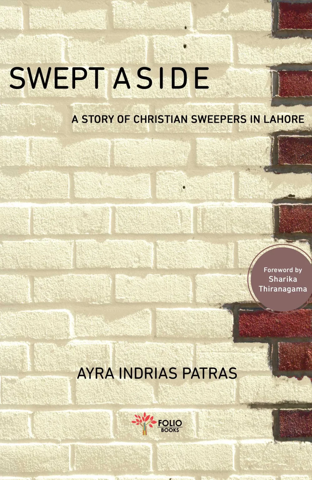 Swept Aside
A Story of Christian Sweepers in Lahore

BY AYRA INDRIAS PATRAS