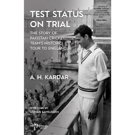 Test Status on Trial The Story of Pakistan Cricket Team’s Historic Tour to England /Abdul Hafeez Kardar