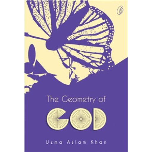 The Geometry Of God /Uzma Aslam Khan