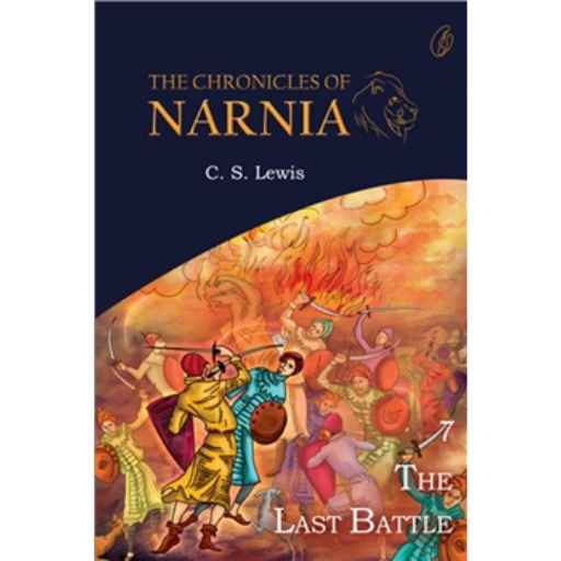 The Last Battle: The Chronicles Of Narnia (Book 7) /C.S. Lewis