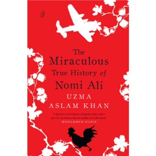 The Miraculous True History Of Nomi Ali /Uzma Aslam Khan