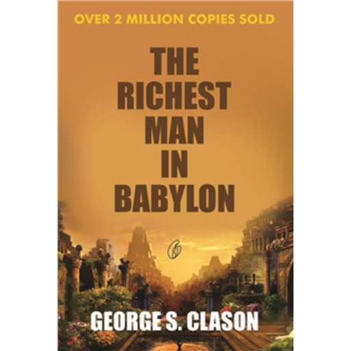 The Richest Man In Babylon /George S. Clason