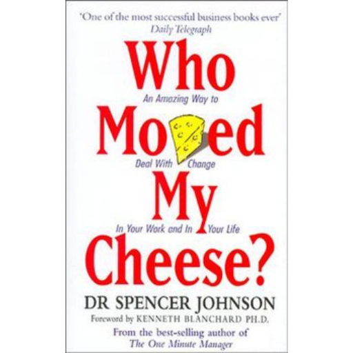 Who Moved My Cheese? / Dr. Spencer Johnson