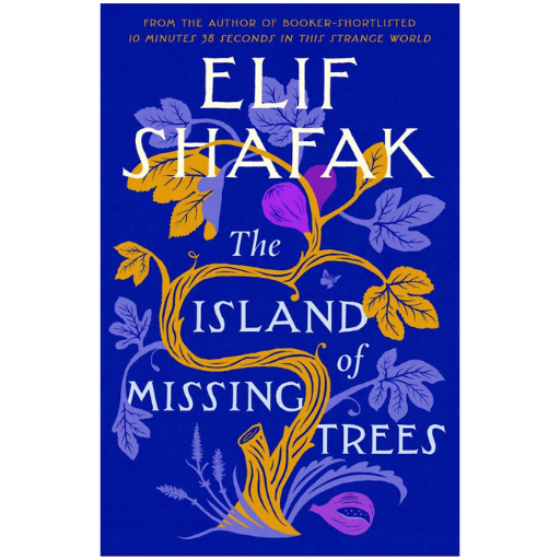 The Island Of Missing Trees / Elif Shafak