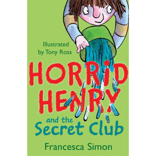 Horrid Henry- And the Secret Club / Francesca Simon