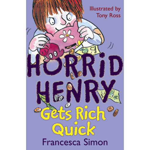 Horrid Henry- Gets Rich Quick / Francesca Simon