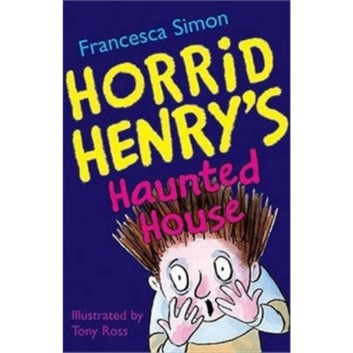 Horrid Henry- Haunted House / Francesca Simon