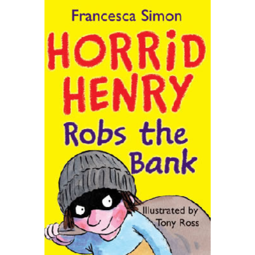 Horrid Henry- Robs The Bank / Francesca Simon