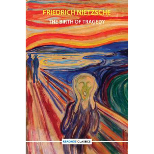 The Birth Of Tragedy | Friedrich Nietzsche